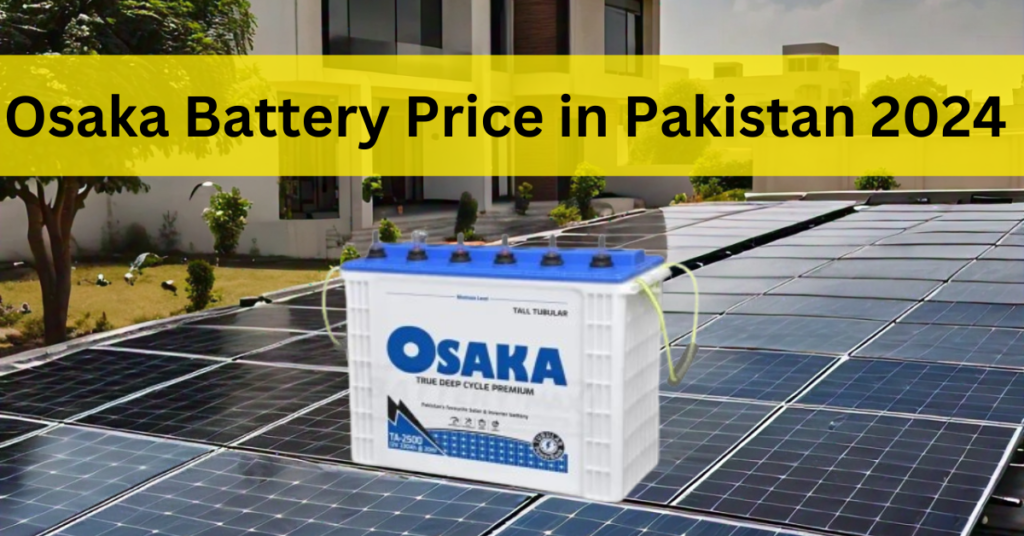 Osaka Battery Price in Pakistan 2024