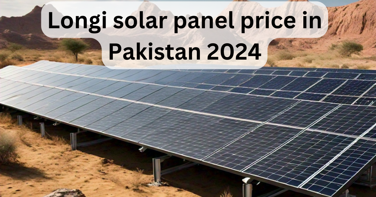 Longi solar panel price in Pakistan