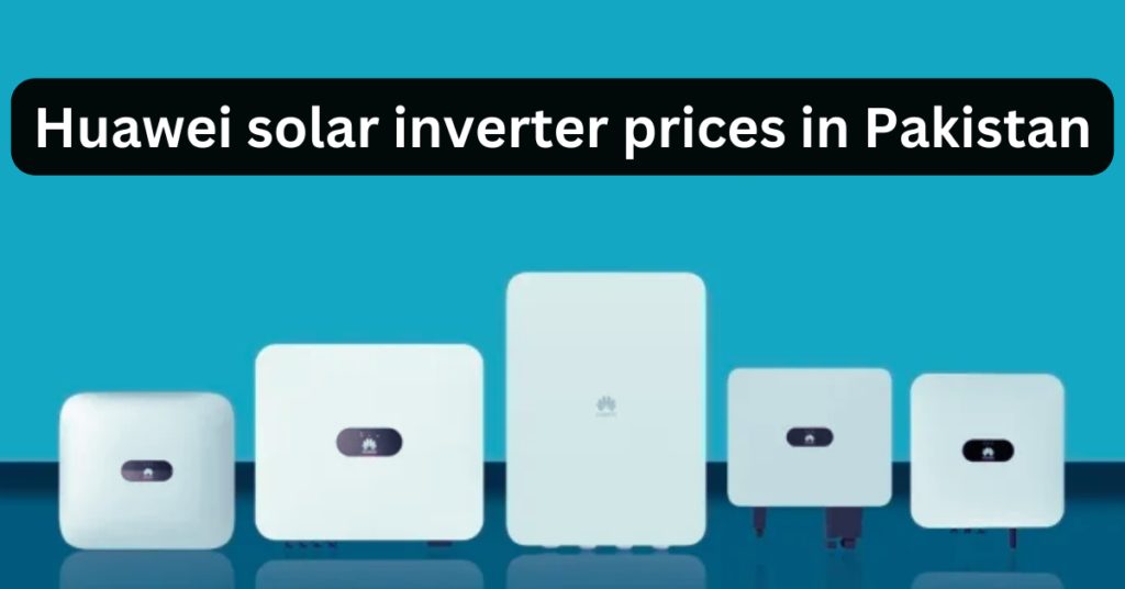 Huawei solar inverter prices in Pakistan