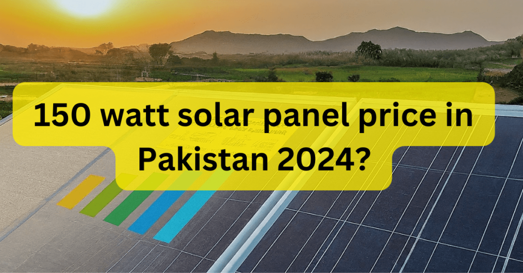 150 watt solar panel price in Pakistan 2024?