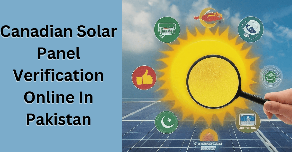 Canadian Solar Panel Verification Online In Pakistan