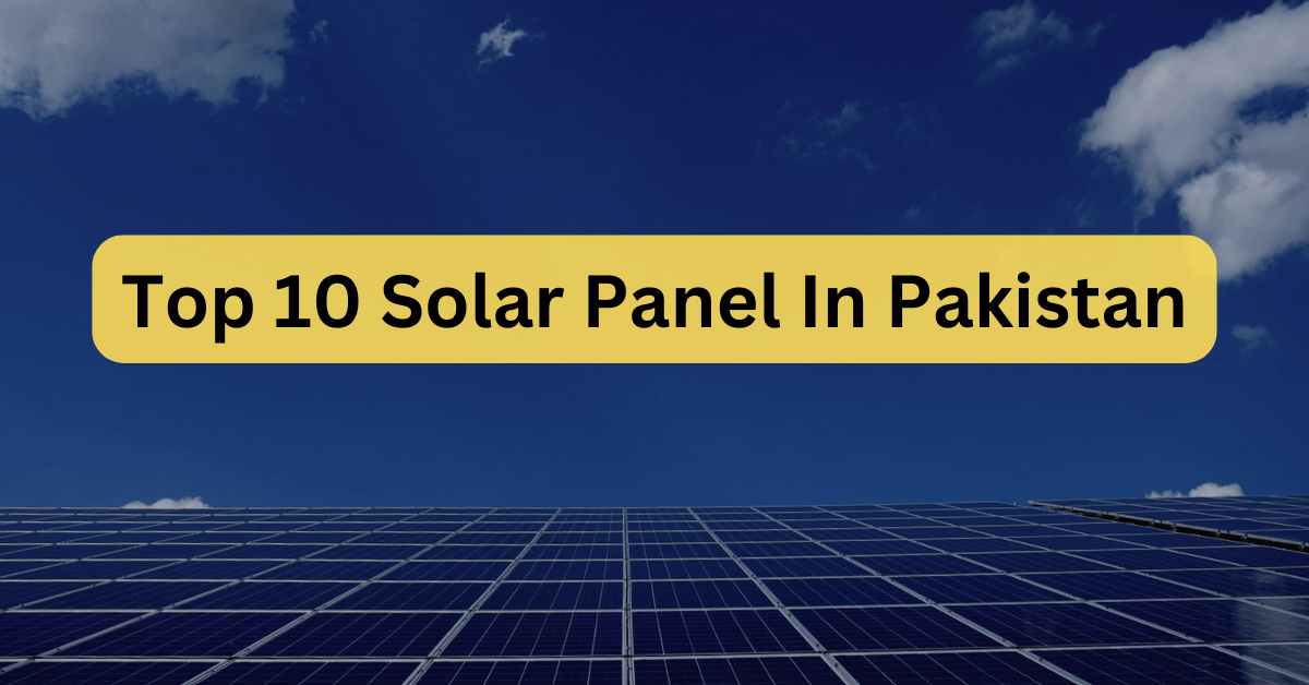 top 10 solar panel in pakistan 2024